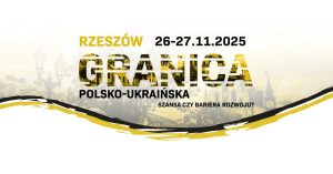Read more about the article „Granica polsko–ukraińska. Szansa czy bariera rozwoju?”